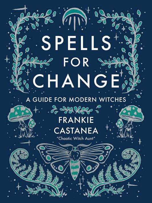 Spells for Change by Frankie Castanea